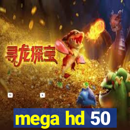 mega hd 50